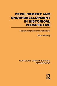 Development and Underdevelopment Historical Perspective: Populism, Nationalism Industrialisation