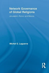 Network Governance of Global Religions: Jerusalem, Rome, and Mecca