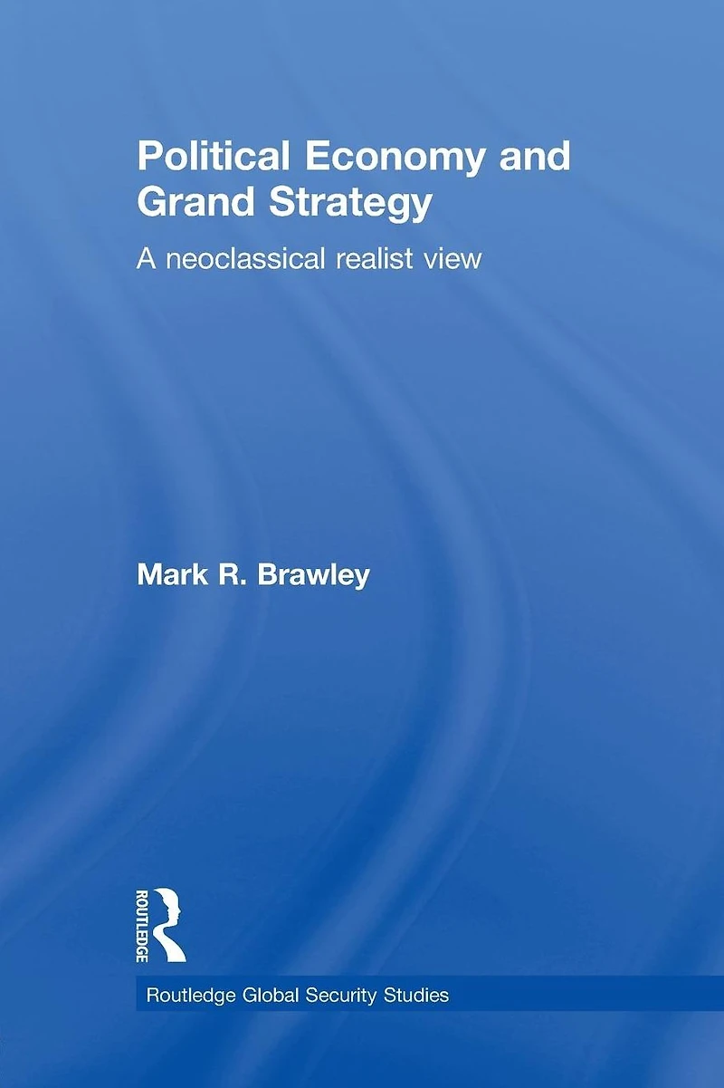 Political Economy and Grand Strategy: A Neoclassical Realist View