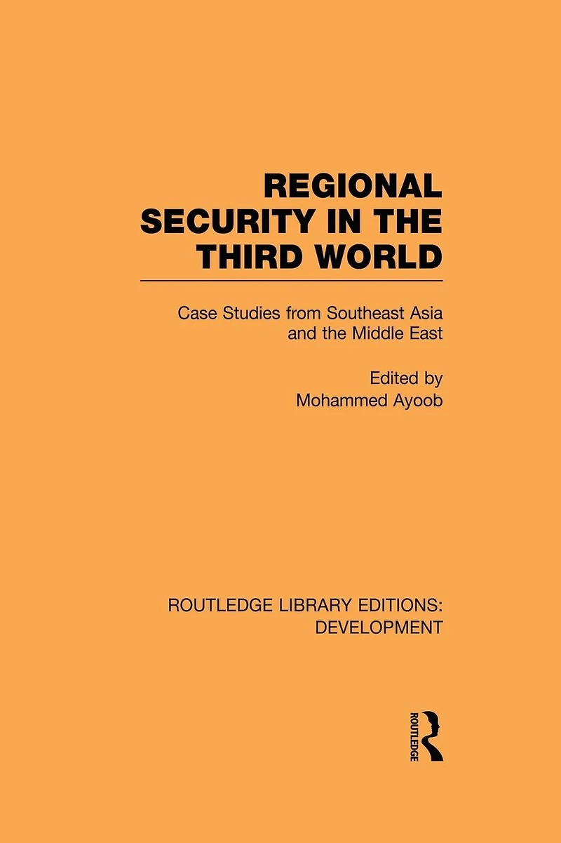 Regional Security the Third World: Case Studies from Southeast Asia and Middle East