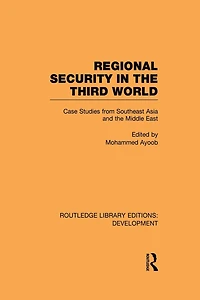 Regional Security the Third World: Case Studies from Southeast Asia and Middle East