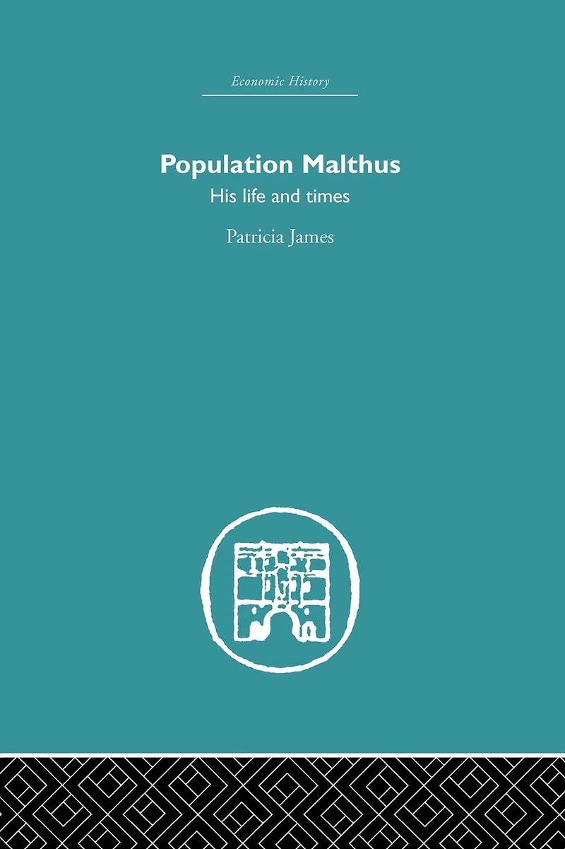 Population Malthus: His Life and Times