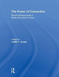 The Power of Connection: Recent Developments Relational-Cultural Theory