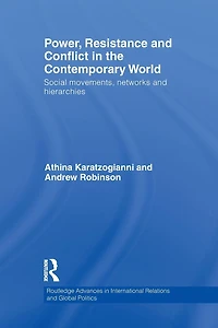 Power, Resistance and Conflict the Contemporary World: Social movements, networks hierarchies