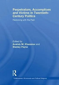 Perpetrators, Accomplices and Victims Twentieth-Century Politics: Reckoning with the Past