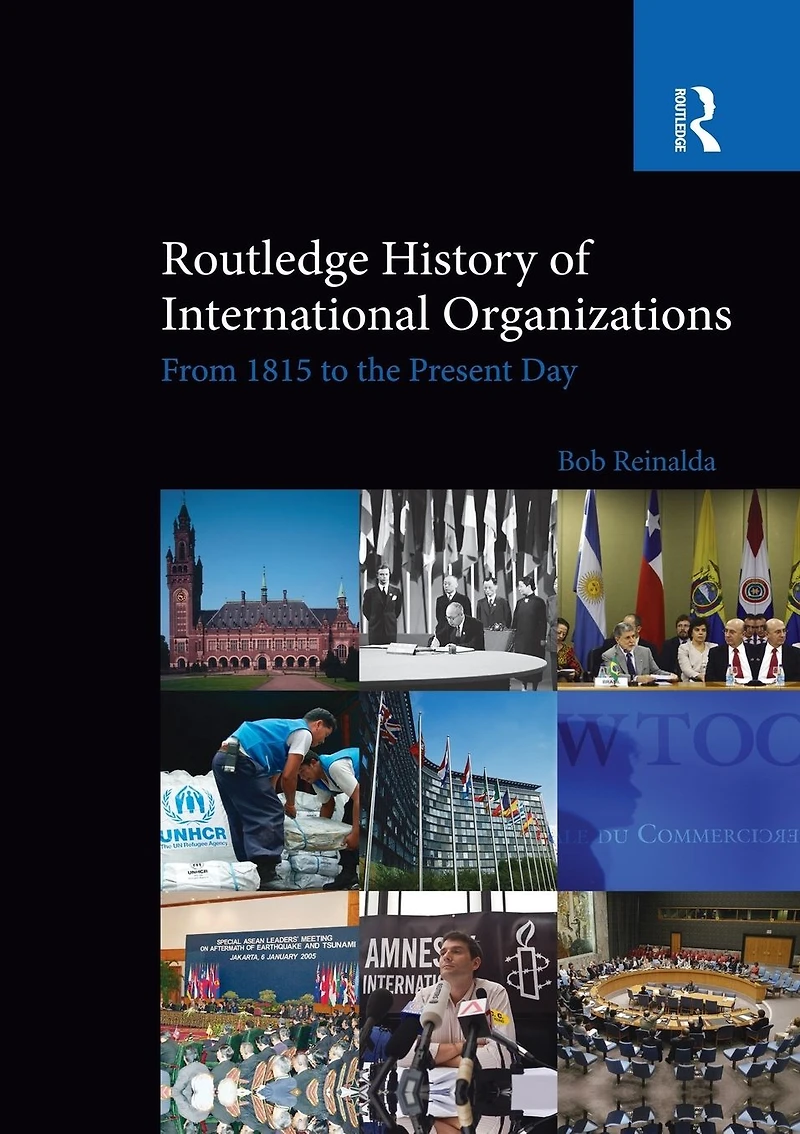 Routledge History of International Organizations: From 1815 to the Present Day
