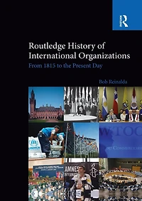 Routledge History of International Organizations: From 1815 to the Present Day