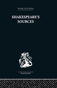 Shakespeare's Sources: Comedies and Tragedies