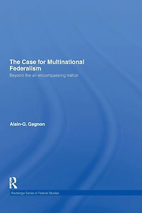 the Case for Multinational Federalism: Beyond all-encompassing nation