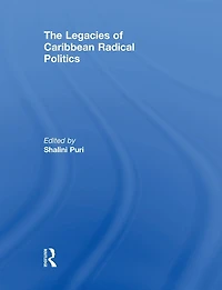 The Legacies of Caribbean Radical Politics