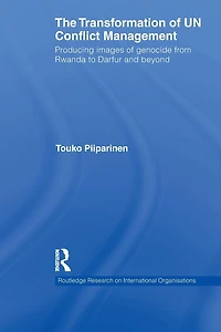 The Transformation of UN Conflict Management: Producing images genocide from Rwanda to Darfur and beyond