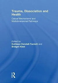 Trauma, Dissociation and Health: Casual Mechanisms Multidimensional Pathways