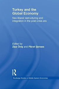 Turkey and the Global Economy: Neo-Liberal Restructuring Integration Post-Crisis Era