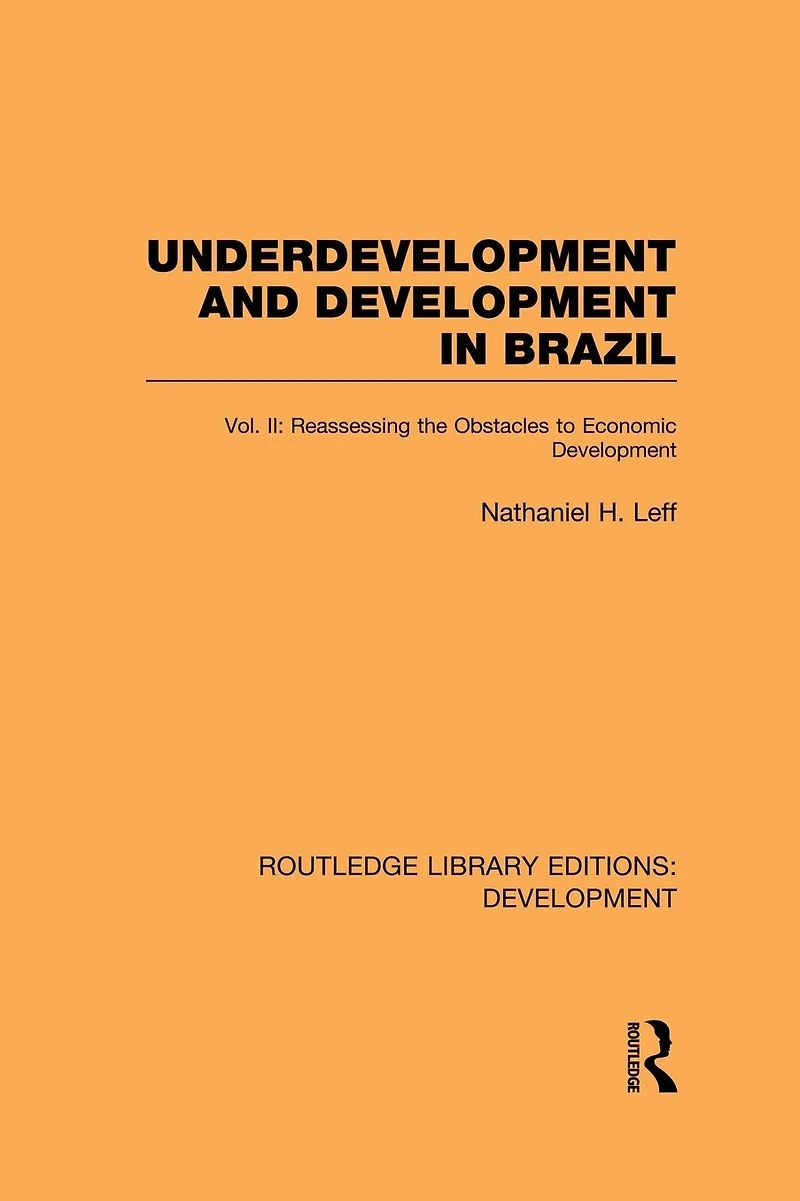 Underdevelopment and Development Brazil: Volume II: Reassessing the Obstacles to Economic