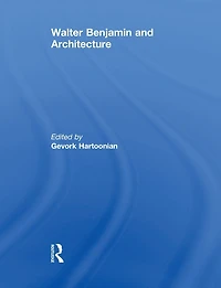 Walter Benjamin and Architecture