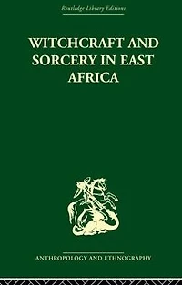 Witchcraft and Sorcery East Africa