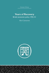 Years of Recovery: British Economic Policy 1945-51