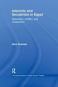 Islamists and Secularists Egypt: Opposition, Conflict & Cooperation