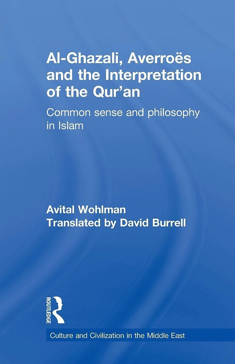Al-Ghazali, Averroes and the Interpretation of Qur'an: Common Sense Philosophy Islam