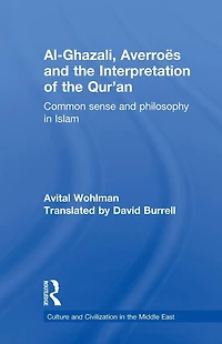 Al-Ghazali, Averroes and the Interpretation of Qur'an: Common Sense Philosophy Islam