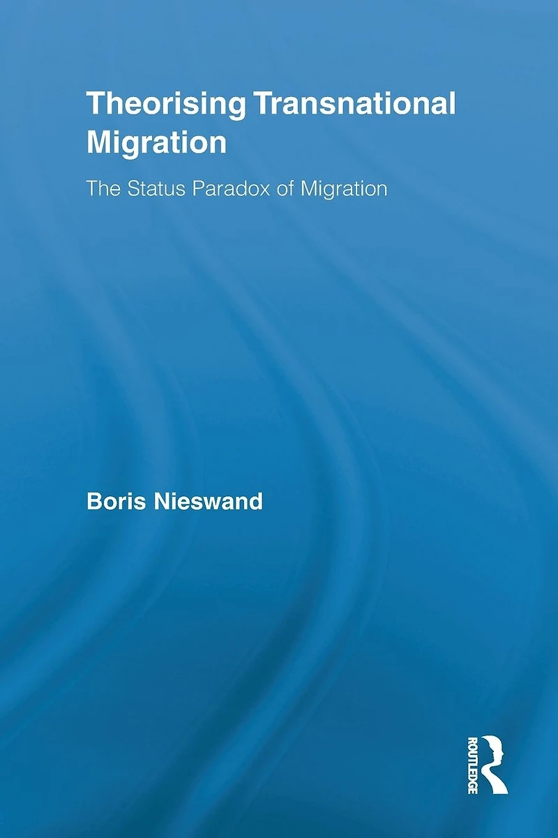 Theorising Transnational Migration: The Status Paradox of Migration