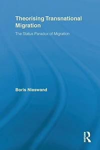 Theorising Transnational Migration: The Status Paradox of Migration