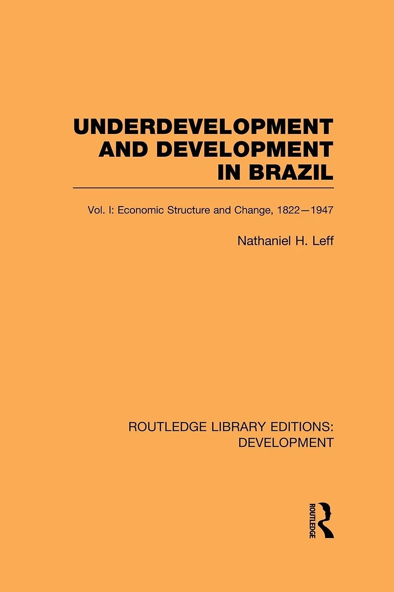 Underdevelopment and Development Brazil: Volume I: Economic Structure Change, 1822-1947