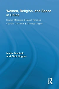 Women, Religion, and Space China: Islamic Mosques & Daoist Temples, Catholic Convents Chinese Virgins