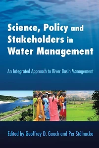 Science, Policy and Stakeholders Water Management: An Integrated Approach to River Basin Management