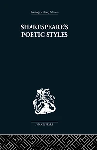 Shakespeare's Poetic Styles: Verse into Drama