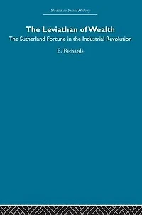 the Leviathan of Wealth: Sutherland fortune industrial revolution