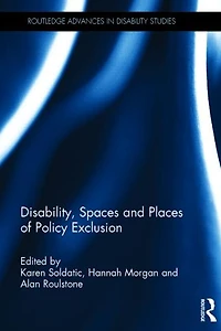 Disability, Spaces and Places of Policy Exclusion