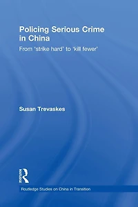 Policing Serious Crime China: From 'Strike Hard' to 'Kill Fewer'