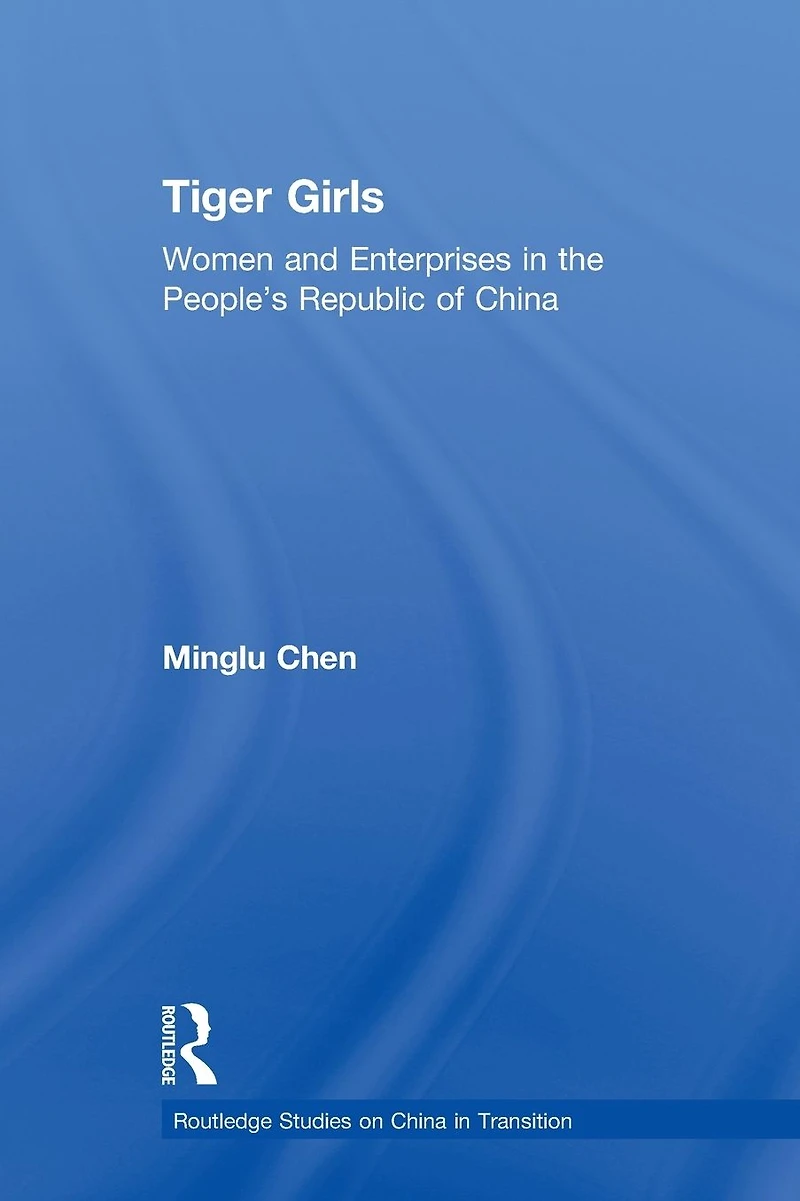Tiger Girls: Women and Enterprise the People's Republic of China