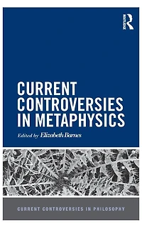Current Controversies Metaphysics