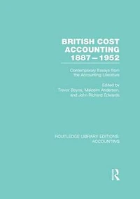British Cost Accounting 1887-1952 (RLE Accounting): Contemporary Essays from the Literature