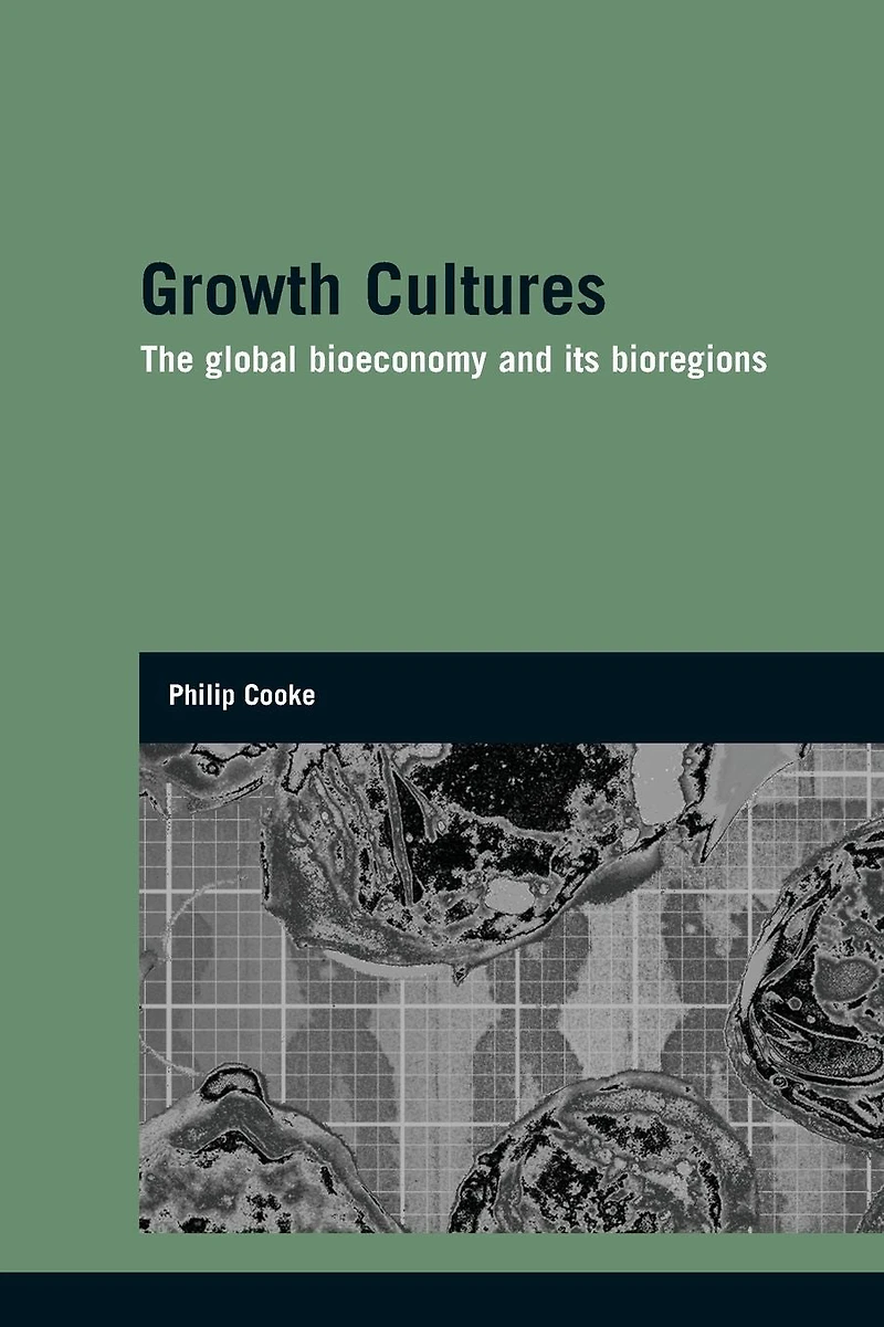 Growth Cultures: The Global Bioeconomy and its Bioregions