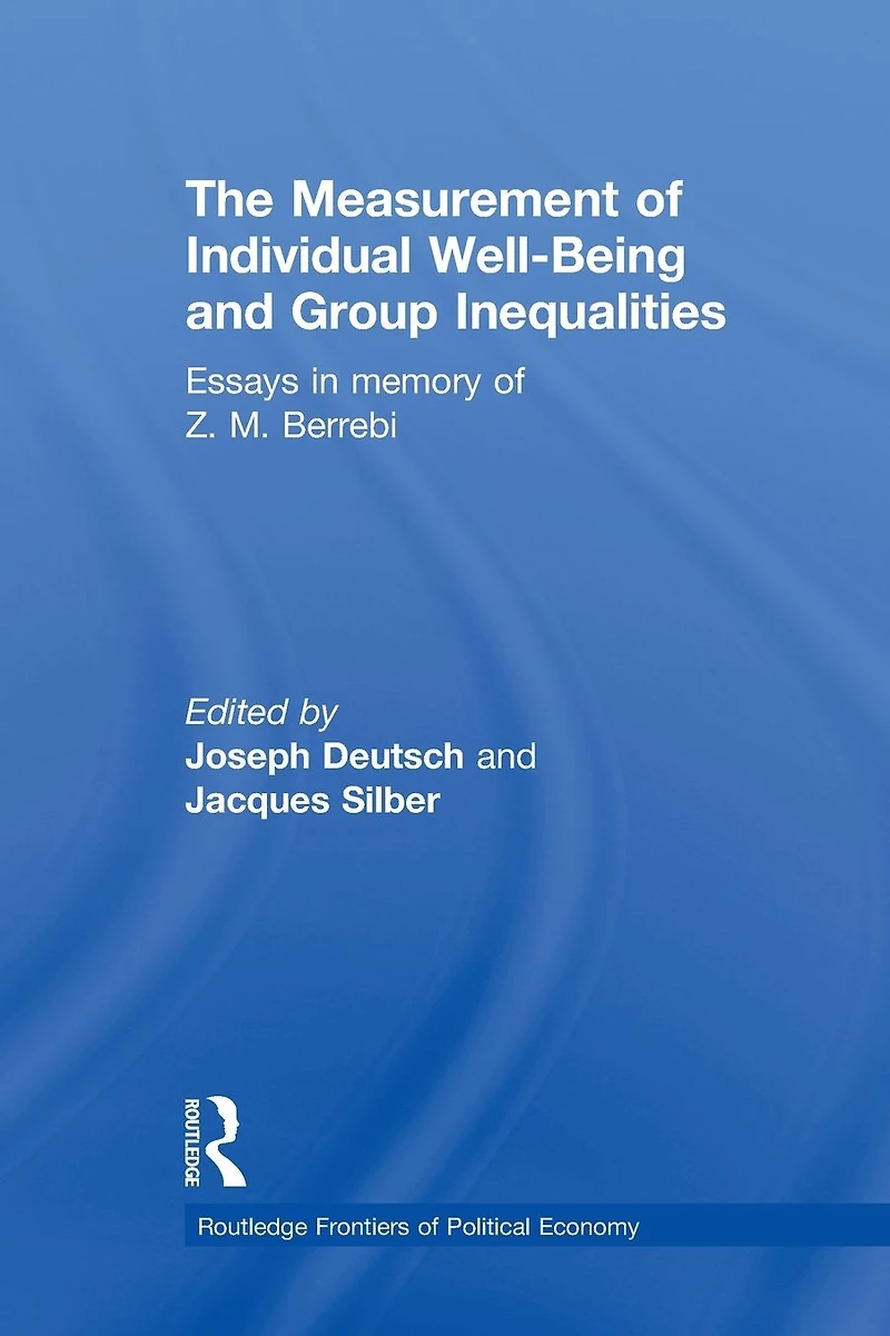 The Measurement of Individual Well-Being and Group Inequalities: Essays Memory Z. M. Berrebi