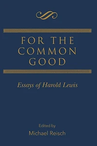 For the Common Good: Essays of Harold Lewis