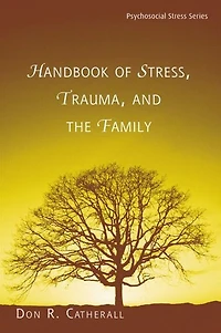 Handbook of Stress, Trauma, and the Family