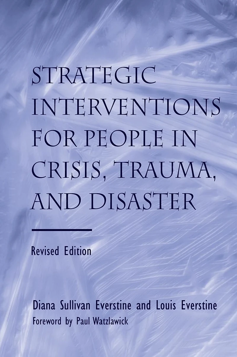Strategic Interventions for People Crisis, Trauma, and Disaster: Revised Edition