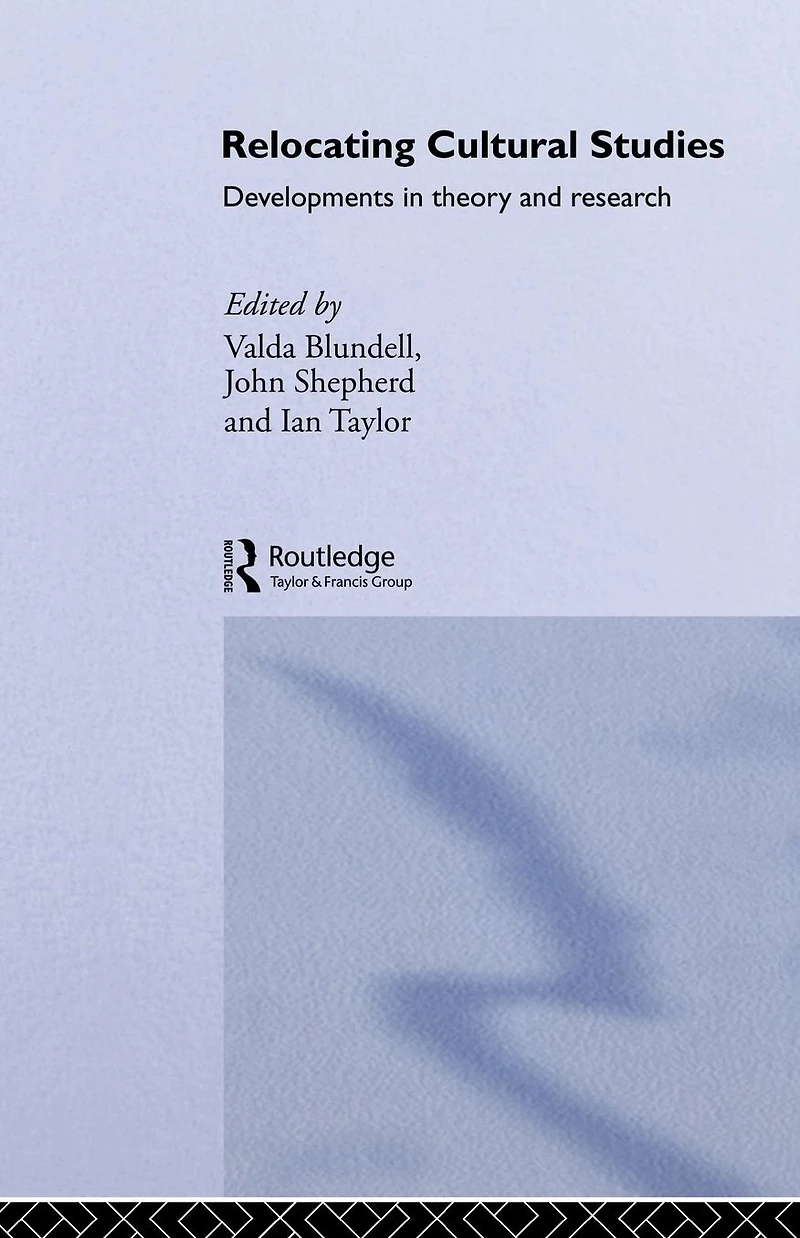 Relocating Cultural Studies: Developments Theory and Research