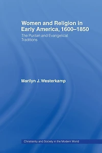 Women Early American Religion 1600-1850: The Puritan and Evangelical Traditions