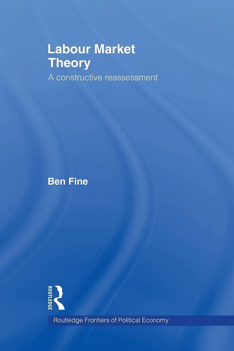 Labour Market Theory: A Constructive Reassessment