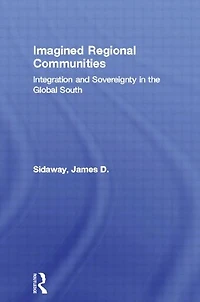 Imagined Regional Communities: Integration and Sovereignty the Global South