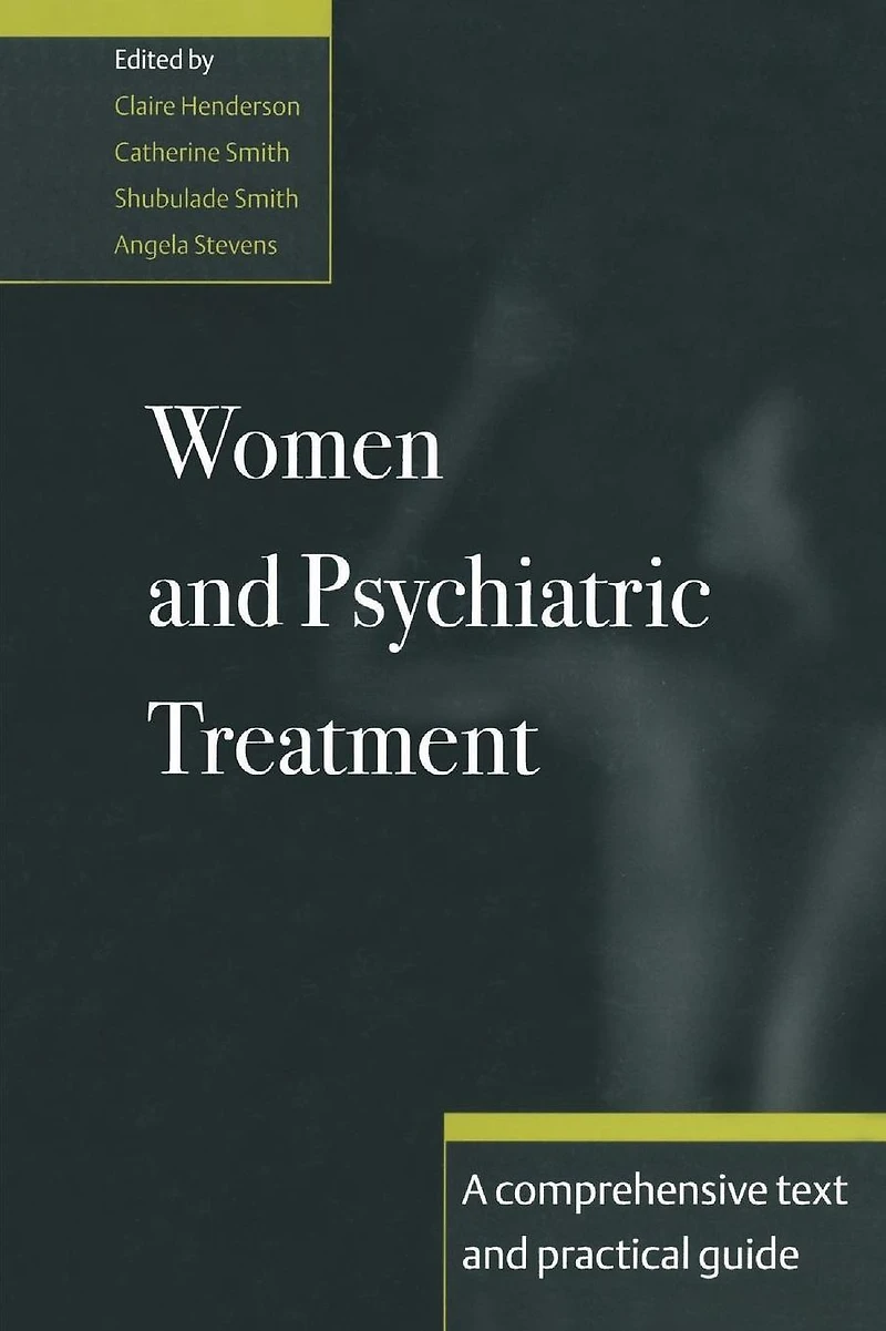 Women and Psychiatric Treatment: A Comprehensive Text Practical Guide