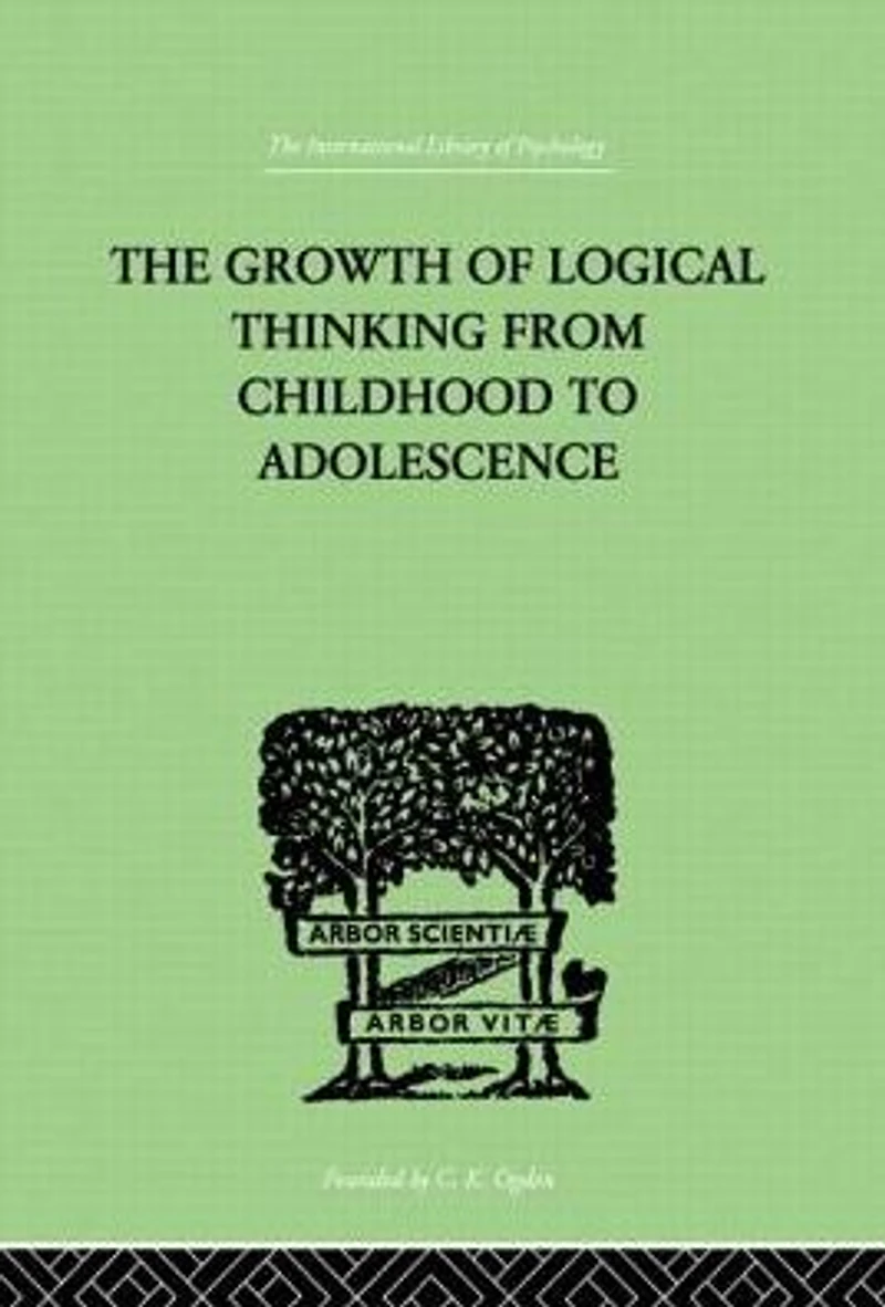 THE Growth OF Logical Thinking From Childhood To Adolescence: AN ESSAY ON CONSTRUCTION FORMAL OPERATIONAL STRUCTURES