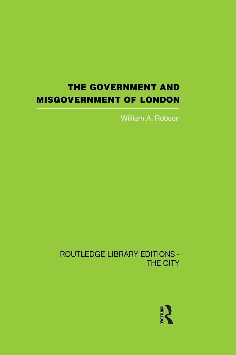 The Government and Misgovernment of London