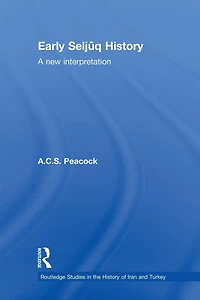 Early Seljuq History: A New Interpretation