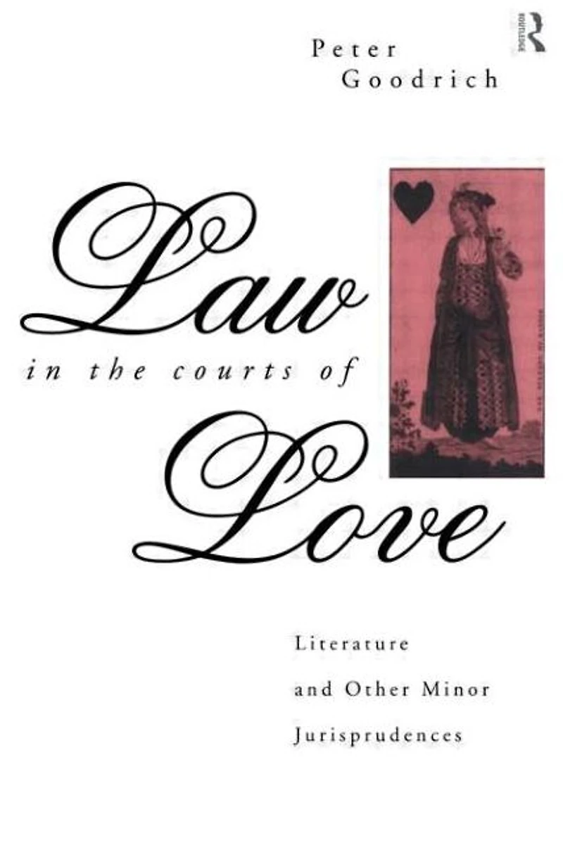 Law the Courts of Love: Literature and Other Minor Jurisprudences